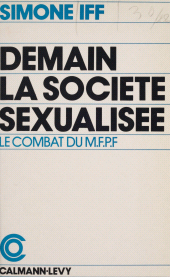 E-book, Demain, la société sexualisée : Le combat du Mouvement Français pour le Planning Familial, Calmann-Lévy (réédition numérique FeniXX)