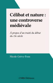 E-book, Célibat et nature : une controverse médiévale : À propos d'un traité du début du 15e siècle, CNRS Éditions (réédition numérique FeniXX)