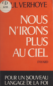 eBook, Nous n'irons plus au ciel : Pour un nouveau langage de la foi, Fayard (réédition numérique FeniXX)