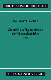 E-book, Grundriss des Eigentümlichen der Wissenschaftslehre : in Rücksicht auf das theoretische Vermögen als Handschrift für seine Zuhörer (1795), Felix Meiner Verlag
