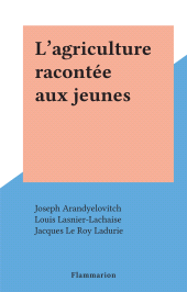 E-book, L'agriculture racontée aux jeunes, Flammarion (réédition numérique FeniXX)