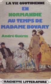 E-book, La vie quotidienne en Normandie au temps de Madame Bovary, Hachette (réédition numérique FeniXX)