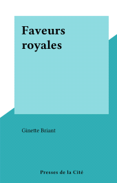 E-book, Faveurs royales, Presses de la Cité (réédition numérique FeniXX)