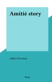 E-book, Amitié story, Plon (réédition numérique FeniXX)