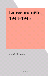 E-book, La reconquête, 1944-1945, Plon (réédition numérique FeniXX)