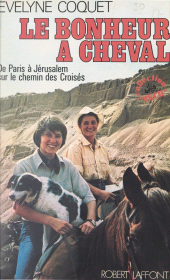 E-book, Le bonheur à cheval : De Paris à Jérusalem sur le chemin des Croisés, Robert Laffont (réédition numérique FeniXX)