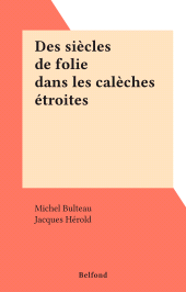 eBook, Des siècles de folie dans les calèches étroites, Belfond (réédition numérique FeniXX)