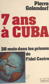 eBook, 7 ans à Cuba : 38 mois dans les prisons de Fidel Castro, Belfond (réédition numérique FeniXX)