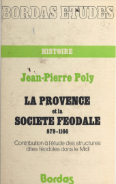 E-book, La Provence et la société féodale (879-1166) : Contribution à l'étude des structures dites féodales dans le Midi, Bordas (réédition numérique FeniXX)
