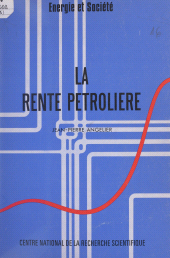 E-book, La rente pétrolière : Éléments pour une interprétation théorique de la structure des prix des produits de l'industrie pétrolière internationale, CNRS Éditions (réédition numérique FeniXX)