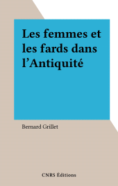 E-book, Les femmes et les fards dans l'Antiquité grecque, CNRS Éditions (réédition numérique FeniXX)