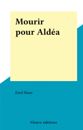 E-book, Mourir pour Aldéa, Fleuve Éditions (réédition numérique FeniXX)