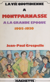 E-book, La vie quotidienne à Montparnasse à la grande époque : 1905-1930, Hachette (réédition numérique FeniXX)