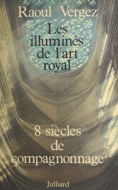 E-book, Les illuminés de l'art royal : Huit siècles de compagnonnage, Julliard (réédition numérique FeniXX)