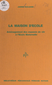 E-book, La maison d'école : Aménagement des espaces de vie à l'école maternelle, Nathan (réédition numérique FeniXX)