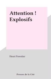 E-book, Attention ! Explosifs, Presses de la Cité (réédition numérique FeniXX)
