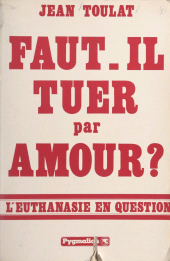 eBook, Faut-il tuer par amour ? : L'euthanasie en question, Pygmalion (réédition numérique FeniXX)