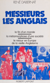 E-book, Messieurs les Anglais : La fin du monde. La métamorphose d'une société. Le retour en Europe de la vieille Angleterre, Robert Laffont (réédition numérique FeniXX)