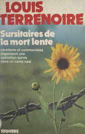 E-book, Sursitaires de la mort lente : Chrétiens et communistes organisent une opération-survie dans un camps nazi, Seghers (réédition numérique FeniXX)