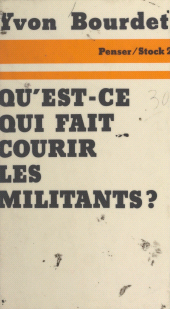 eBook, Qu'est-ce qui fait courir les militants ? : Analyse sociologique des motivations et des comportements, Stock (réédition numérique FeniXX)