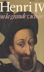 eBook, Henri IV : Ou La grande victoire, Albin Michel (réédition numérique FeniXX)