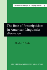 eBook, The Role of Prescriptivism in American Linguistics 1820-1970, Drake, Glendon F., John Benjamins Publishing Company