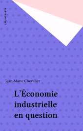 E-book, L'Économie industrielle en question, Calmann-Lévy (réédition numérique FeniXX)