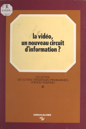 E-book, La vidéo : un nouveau circuit d'information, CNRS Éditions (réédition numérique FeniXX)