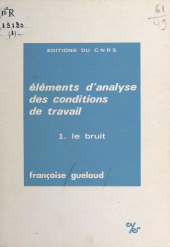 eBook, Éléments d'analyse des conditions de travail (1) : Le bruit, CNRS Éditions (réédition numérique FeniXX)