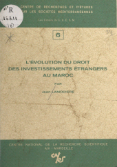 E-book, L'évolution du droit des investissements étrangers au Maroc, CNRS Éditions (réédition numérique FeniXX)