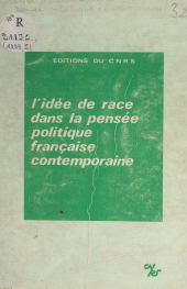 E-book, L'idée de race dans la pensée politique française contemporaine : Recueil d'articles publiés à l'occasion du Colloque du Centre d'études de la pensée politique contemporaine, Aix-en-Provence, mai 1975, CNRS Éditions (réédition numérique FeniXX)