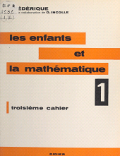 E-book, Les enfants et la mathématique (1) : Troisième cahier, Didier (réédition numérique FeniXX)
