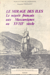 E-book, Le mirage des îles : le négoce français aux Mascareignes au XVIIIe siècle : Suivi de la correspondance du négociant lyonnais Jean-Baptiste Pipon, Édisud (réédition numérique FeniXX)
