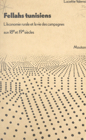 E-book, Fellahs tunisiens : L'économie rurale et la vie des campagnes aux 18e et 19e siècles, Ecole des hautes études en sciences sociales (réédition numérique FeniXX)