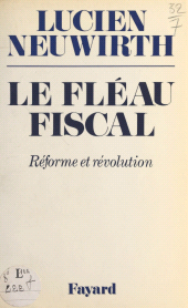 E-book, Le fléau fiscal : Réforme ou révolution, Fayard (réédition numérique FeniXX)