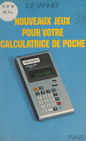 eBook, Nouveaux jeux pour votre calculatrice de poche, Fayard (réédition numérique FeniXX)