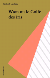 E-book, Wam ou le Golfe des iris, Flammarion (réédition numérique FeniXX)