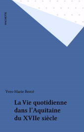 E-book, La Vie quotidienne dans l'Aquitaine du XVIIe siècle, Hachette (réédition numérique FeniXX)