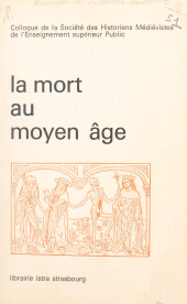E-book, La mort au Moyen Âge : Colloque de l'Association des historiens médiévistes français, réunis à Strasbourg en juin 1975, Istra (réédition numérique FeniXX)