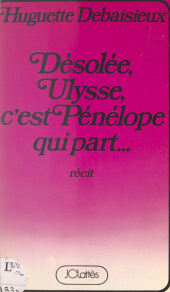 E-book, Désolée, Ulysse, c'est Pénélope qui part..., JC Lattès (réédition numérique FeniXX)