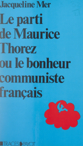 E-book, Le parti de Maurice Thorez : Ou Le bonheur communiste français. Étude anthropologique, Payot & Rivages (réédition numérique FeniXX)