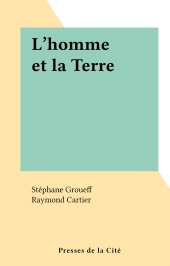 E-book, L'homme et la Terre, Presses de la Cité (réédition numérique FeniXX)