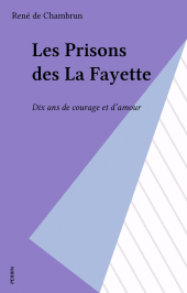 E-book, Les Prisons des La Fayette : Dix ans de courage et d'amour, Perrin (réédition numérique FeniXX)