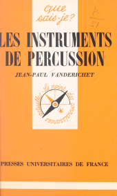 eBook, Les instruments de percussion : Avec la collaboration des Percussions de Strasbourg : Jean Batigne, Gabriel Bouchet, Olivier Dejours, Jean-Paul Finkbeiner, Claude Ricou, Georges Van Gucht, Presses universitaires de France (réédition numérique FeniXX)