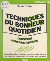 E-book, Techniques du bonheur quotidien : Comment vivre sans tensions, Retz (réédition numérique FeniXX)