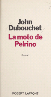E-book, La moto de Pelrino, Robert Laffont (réédition numérique FeniXX)