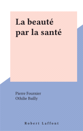 E-book, La beauté par la santé, Robert Laffont (réédition numérique FeniXX)