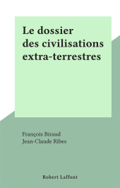 E-book, Le dossier des civilisations extra-terrestres, Robert Laffont (réédition numérique FeniXX)