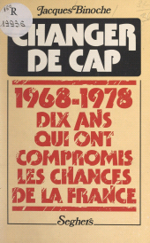 E-book, Changer de cap : 1968-1978 : dix années qui ont compromis les chances de la France, Seghers (réédition numérique FeniXX)