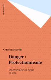 E-book, Danger : Protectionnisme : Ouverture pour un monde en crise, Calmann-Lévy (réédition numérique FeniXX)